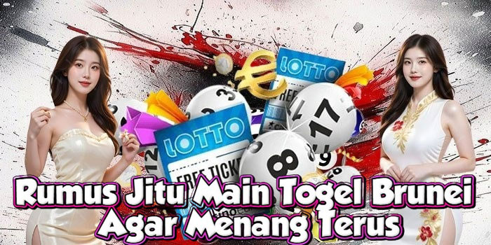 Rumus Jitu Main Togel Brunei Agar Menang Terus