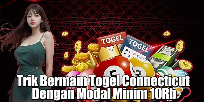 Trik Bermain Togel Connecticut Dengan Modal Minim 10Rb