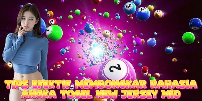 Tips Efektif Membongkar Rahasia Angka Togel New Jersey Mid