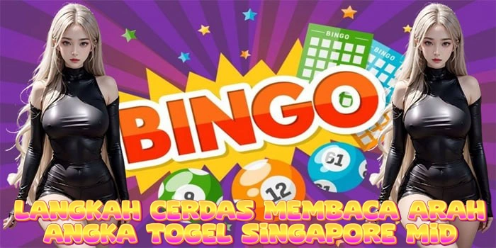 Langkah Cerdas Membaca Arah Angka Togel Singapore Mid