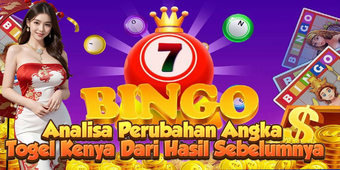 Analisa Perubahan Angka Togel Kenya Dari Hasil Sebelumnya