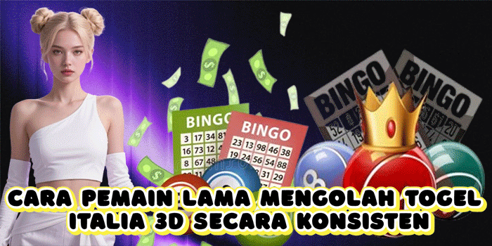 Cara Pemain Lama Mengolah Togel Italia 3D Secara Konsisten