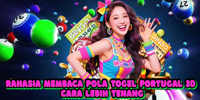 Rahasia Membaca Pola Togel Portugal 3D Cara Lebih Tenang