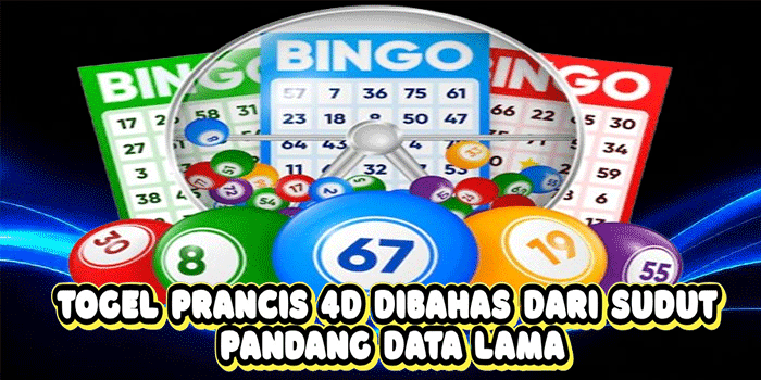 Togel Prancis 4D Dibahas Dari Sudut Pandang Data Lama
