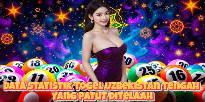 Data Statistik Togel Uzbekistan Tengah Yang Patut Ditelaah